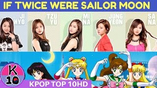 Sailor Moon:Which characters will match TWICE's members?