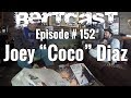 BERTCAST Episode #152 - Joey "Coco" Diaz & ME