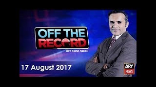 Off The Record 17th August 2017-When will Sharif family shun conventional politics Off The Record 17th August 2017-When will Sharif family shun conventional politics