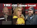 Your Mom's House Podcast - Ep. 569 w/ Duncan Trussell