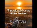 DJ WeyDee ThrowbackTunes (DJ Max Remixes) [2024]