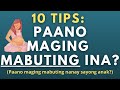 Paano maging mabuting ina? (10 tips kung paano maging mabuting magulang)