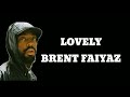 Brent Faiyaz- Lovely (Lyric Video)