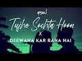 Tujhe Sochta Hoon x Deewana Kar Raha Hai | JalRaj | Emraan Hashmi | Latest Cover 2021 Hindi
