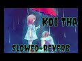 Koi Tha - ( Slowed + Reverb ) | Ark Aadil | Ark Aadil Slowed Song | Ark Aadil New Slowed Song |