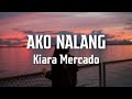 AKO NALANG - Cover by Kiara Mercado (Lyrics Video)