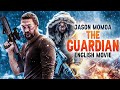 THE GUARDIAN - Hollywood Movie | Jason Momoa, Jill Wagner |Blockbuster Action Thriller English Movie