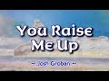 You Raise Me Up - KARAOKE VERSION - as popularized by Josh Groban