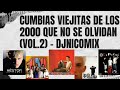 CUMBIAS VIEJITAS DE LOS 2000 QUE NO SE OLVIDAN (VOL.2) - DJ NICOMIX (TUC. ARG).
