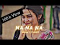 Na Na Na ( slowed + reverb) Arfin Rumey ft & Sayera Reza || Song || Use headphone🎧