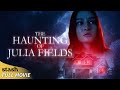 The Haunting of Julia Fields | Supernatural Horror | Full Movie