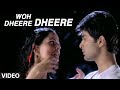 Woh Dheere Dheere Video Song "Tere Bina" by Abhijeet Feat. Raqesh Vashisth