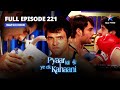 FULL EPISODE 221 Part 2 | Pyaar Kii Ye Ek Kahaani | Kya Hai Khurana Parivaar Ka Sach?