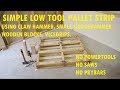 how to strip a pallet with simple cheap tools (un-powered) in just over 10 minutes