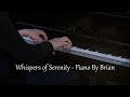 Beautiful Relaxing Music, Sleep Music, Stress Relief - Piano by Brian (Whispers of Serenity)