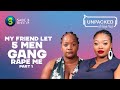 I Was Gang Raped By 5 Men (Part 1) | Unpacked with Relebogile Mabotja - Episode 63 | Season 3