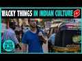14 Wacky Things About Indian Culture