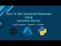 08. How To Get Streamed Response Using Semantic Kernel - OpenAI + Azure OpenAI