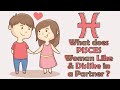 What does PISCES Woman Like  & Dislike in a Partner ???