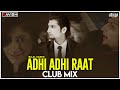 Adhi Adhi Raat | Club Mix | Bilal Saeed | Dil Waale Puch De Ne Chaa | DJ Ravish & DJ Chico