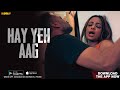 HAYE YEH AAG - TRAILER | Trending Hindi Web Series 2022 | Streaming On WooW