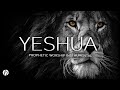 YESHUA / PROPHETIC WORSHIP INSTRUMENTAL / MEDITATION MUSIC