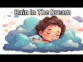 "Rain In The Dream", mixed with rain sound, fall asleep in 5 mins (36 mins long lullaby for sleep)