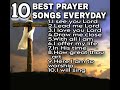 10 BEST PRAYER SONGS EVERYDAY(This is not Monetized video)