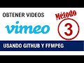 METODO 3 para obtener videos usando GITHUB y FFMPEG