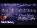4 HRS Continuous Stories for Sleep | RAINY NIGHT DREAMS | Bedtime Stories for Grown-Ups (asmr, rain)