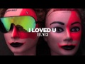 ILOVEMAKONNEN - I Loved You (Official Audio)