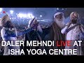 Maha Shiv Ratri 2018 | Daler Mehdni | Live  Performing | Isha Yoga Center | Sadhguru