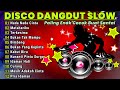 DISCO DANGDUT LAWAS ORGEN TUNGGAL 2024 FULL ALBUM - DJ SLOW TERBAIK COCOK BUAT SANTAI BASS EMPUK