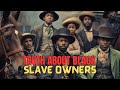 Unveiling History: The First Black Slave Owners