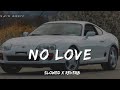 NO LOVE [SLOWED X REVERB]