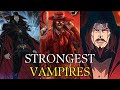 Top 7 Most Powerful Vampires in Fiction: Unveiling the Ultimate Bloodsuckers