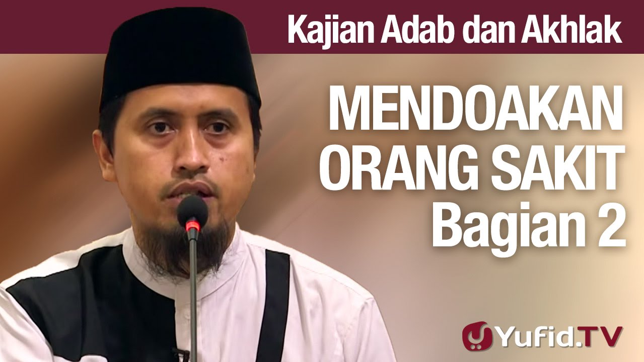 Kajian Akhlak #38: Mendoakan Orang Sakit Bagian 2 - Ustadz Abdullah Zaen, MA Kajian Akhlak #38: Mendoakan Orang Sakit Bagian 2 - Ustadz Abdullah Zaen, MA