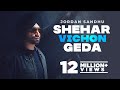 Shehar Vichon Geda (Official Video) Jordan Sandhu | Latest Punjabi Song 2022 | New Punjabi Song 2022