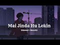 Mai Jinda Hu Lekin Kaha Zindagi Hai ( Slowed+Reverb ) | Vicky Singh | Sad Song | Keshav xo
