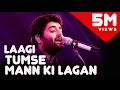 Mann Ki Lagan - Old Songs Medley | Arijit Singh Live