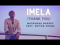 IMELA (Thank You) - Nathaniel Bassey feat  Enitan Adaba