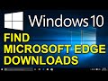 ✔️ Windows 10 - How to Find Your Downloads in Microsoft Edge