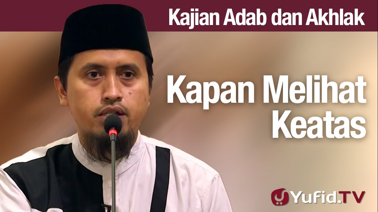 Kajian Akhlak #46: Kapan Melihat Keatas - Ustadz Abdullah Zaen, MA Kajian Akhlak #46: Kapan Melihat Keatas - Ustadz Abdullah Zaen, MA