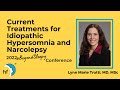Current Treatments for Idiopathic Hypersomnia and Narcolepsy - Dr. Lynn Marie Trotti