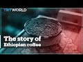 The story of Ethiopian coffee