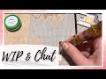 WIP and Chat - Being intentional about my stash, lots of relief and gratitude, & then a rough day