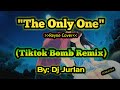The only one (Tiktok Bomb Remix) | DjJurlan Remix | Reyne Cover | Tiktok Viral | Budots Remix