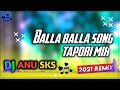 Balla Balla...... song Dj Tapori mix by          (👉 DJ ANU SKS 👈)