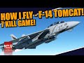 War Thunder - HOW I FLY in the F-14 TOMCAT! With a 7 KILL GAME as example!