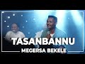 Tasanbannu | Megersa Bekele ft. Rahel T.